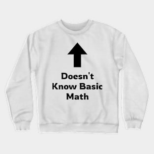 Doesn't Know Basic Math Crewneck Sweatshirt